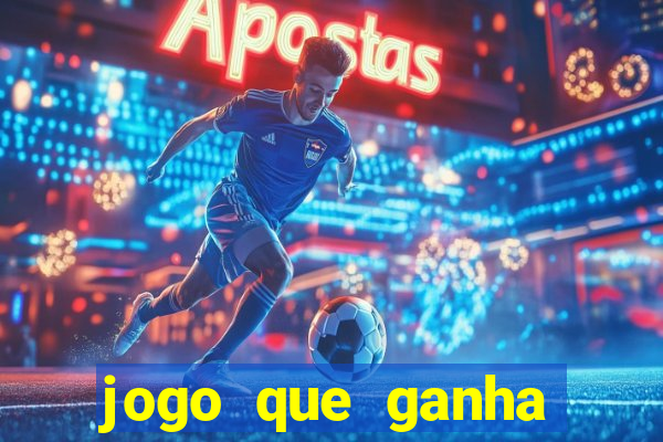 jogo que ganha dinheiro ao se cadastrar